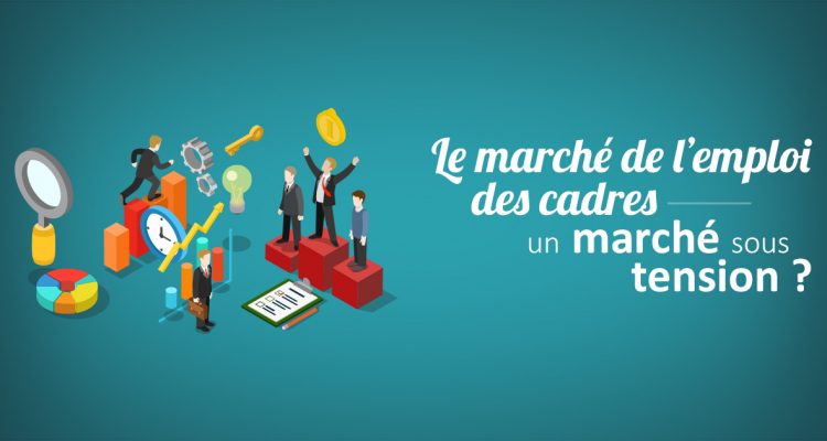 Le marché de l'emploi des cadres sous tensions