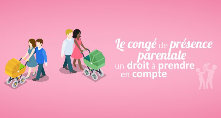 Le congé de présence parentale, un droit à prendre en compte