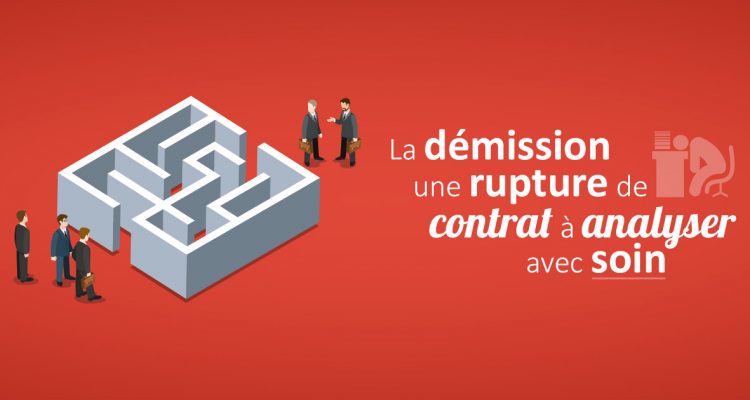 La démission, une rupture de contrat à analyser avec soin.