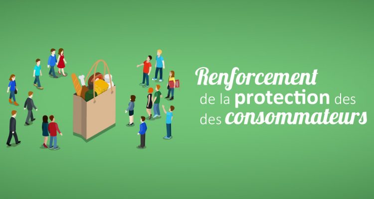 Renforcement de la protection des consommateurs