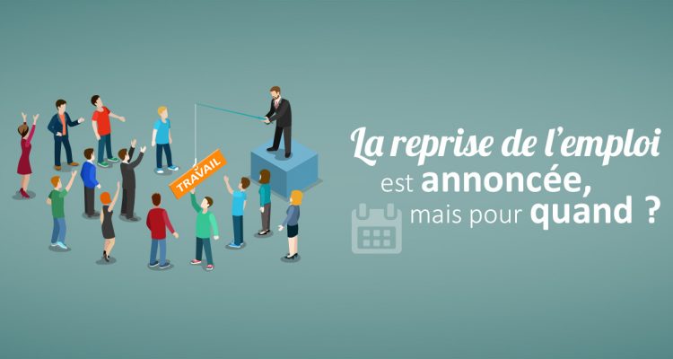 La reprise de l'emploi est annoncée, mais pour quand ?