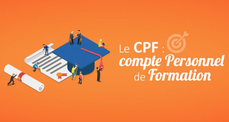 Le CPF : Compte Personnel de Formation