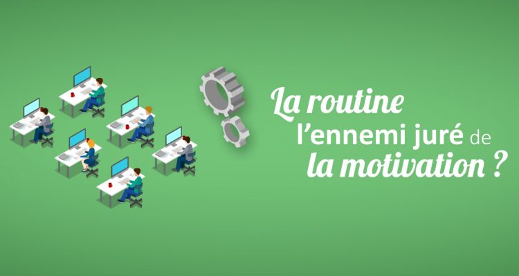 La routine est-elle l'ennemi juré de la motivation ?