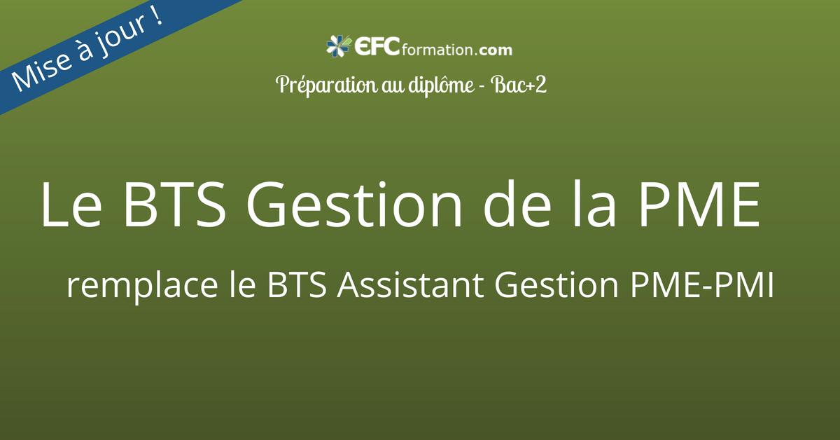 Pourquoi le BTS gestion de la PME remplace le BTS AG PMEPMI Pourquoi le BTS gestion de la PME remplace le BTS AG PMEPMI